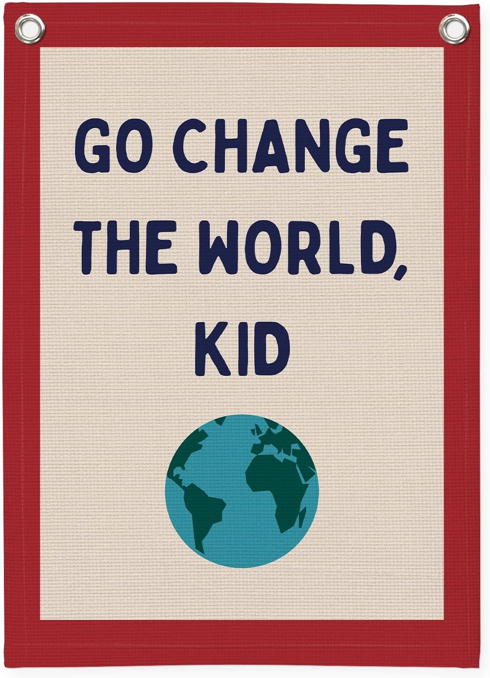 Classroom Decor,Motivational Wall Decor,Go Change the World Kid Linen Canvas Banner,Playroom Wall Decor Hanging Flag for Playroom Bedroom Nursery Graduation Gifts 18x25 Inch