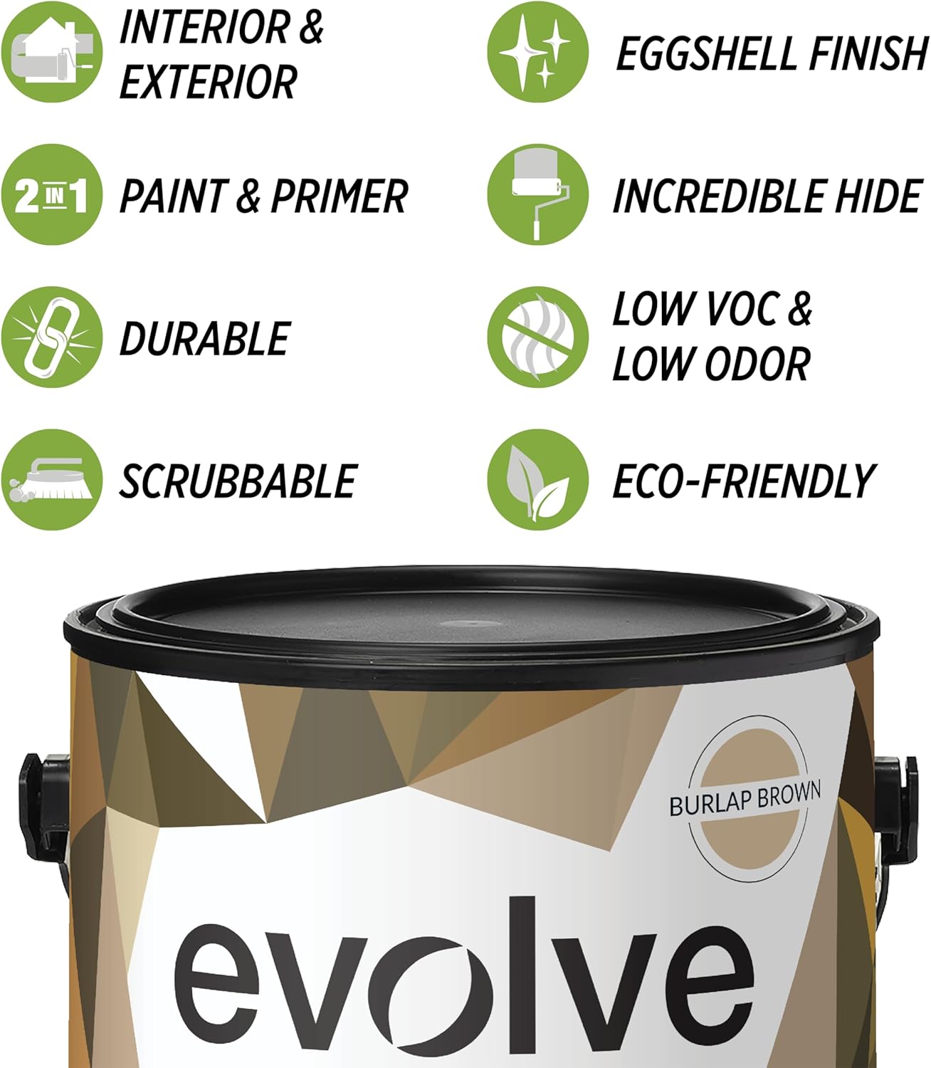EVOLVE Paint & Primer: Environment-friendly, Low Sheen with One-coat Coverage for Interior & Exterior surfaces (Burlap Brown, 1-Gallon)
