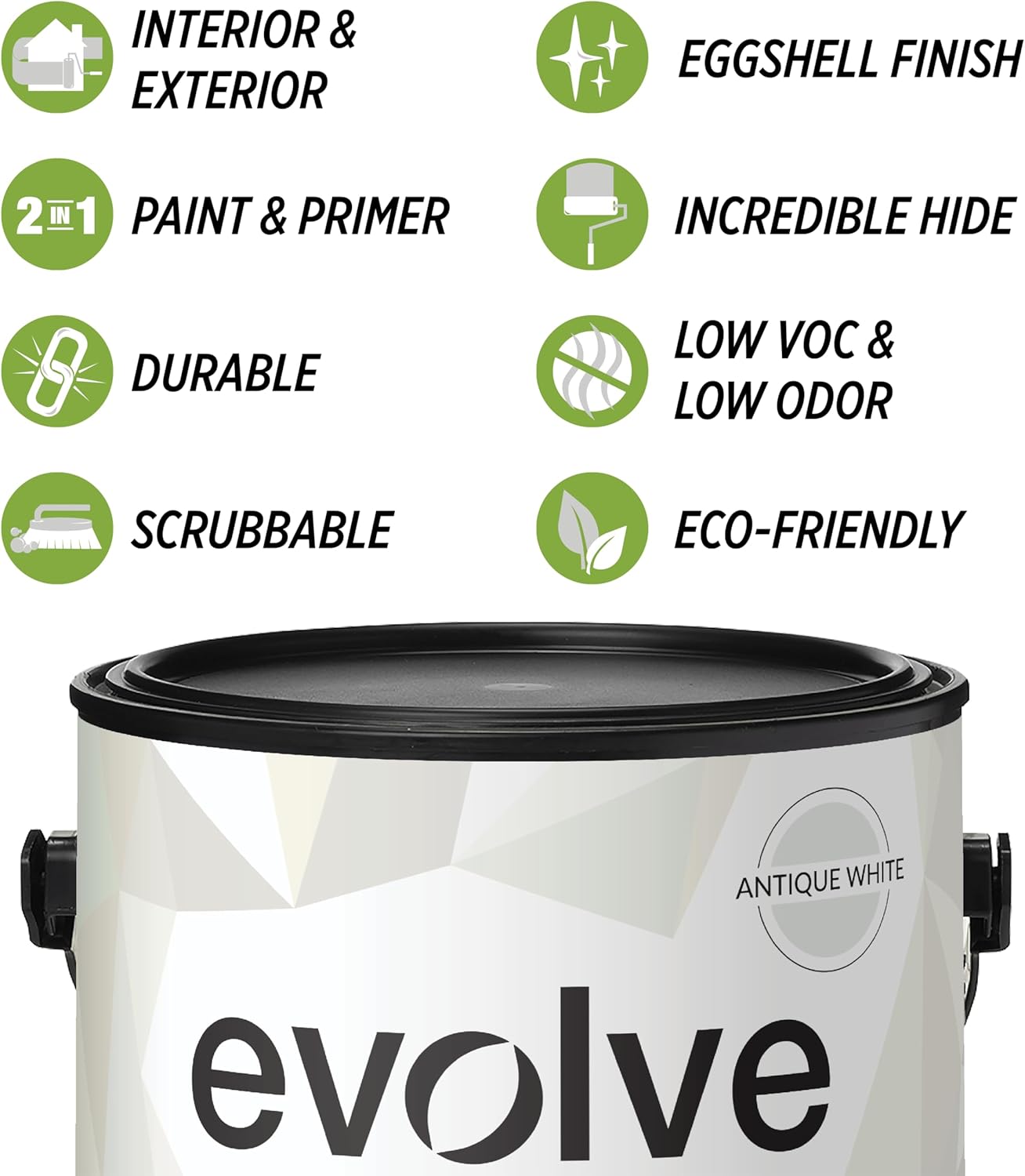 EVOLVE Paint & Primer: Environment-friendly, Low Sheen with One-coat Coverage for Interior & Exterior surfaces (Antique White, 5-Gallon)